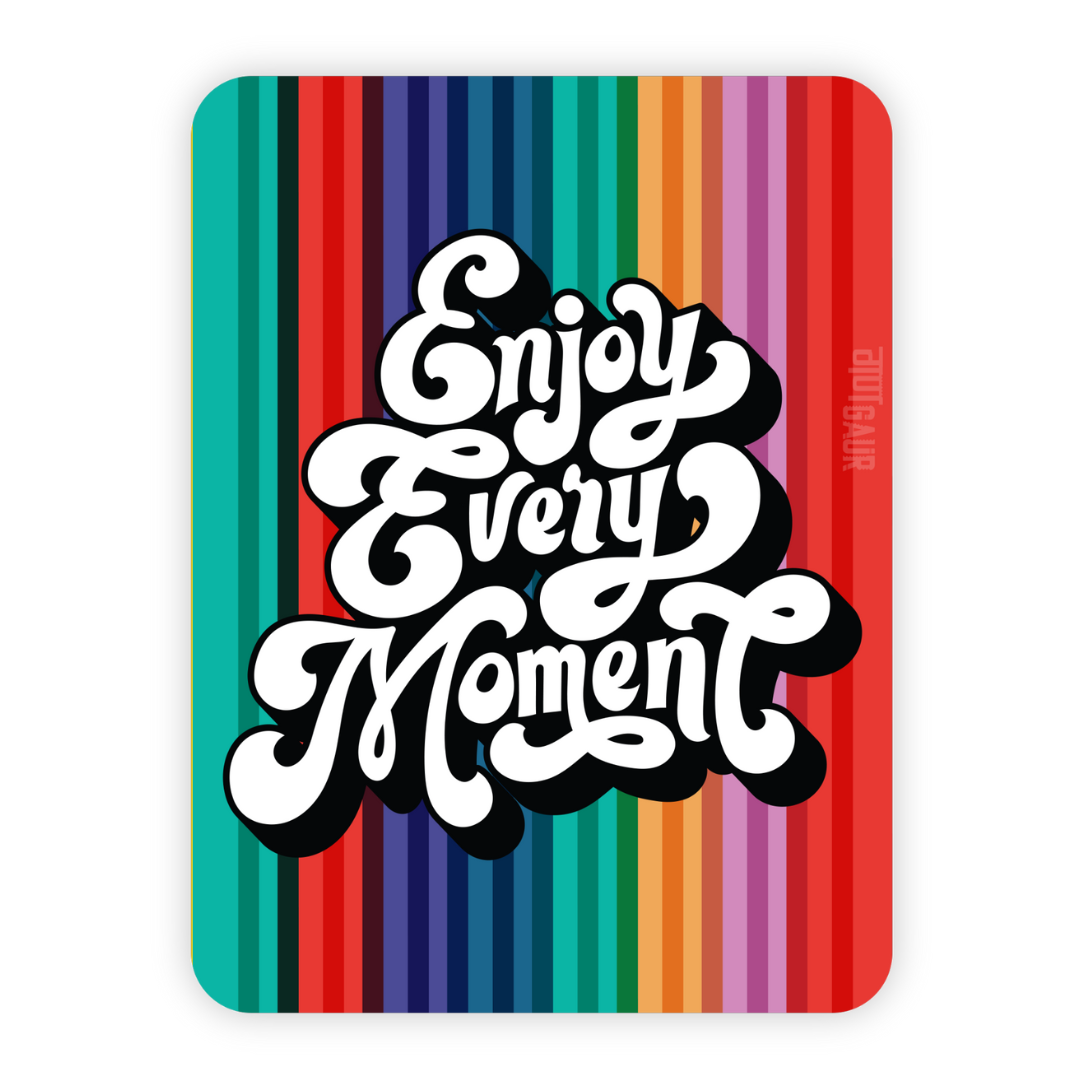 Enjoy Every Moment Fridge Magnet
