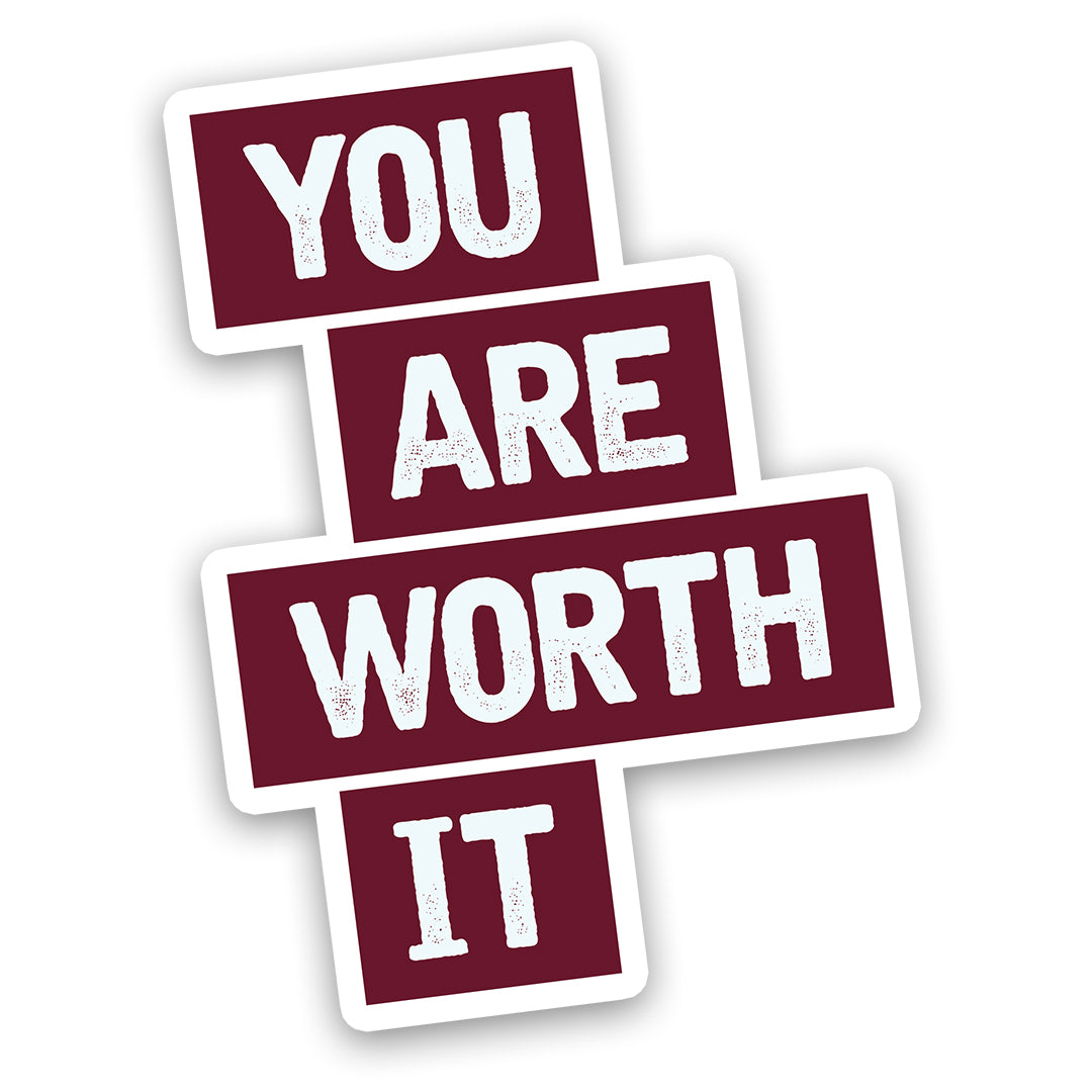 You Are Worth It Sticker