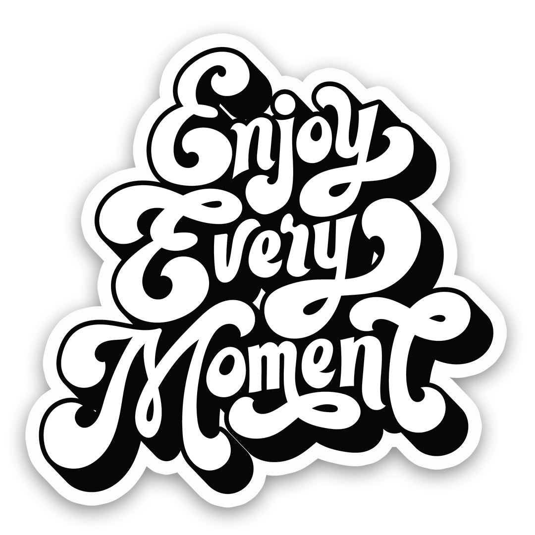 Enjoy Every Moment Sticker