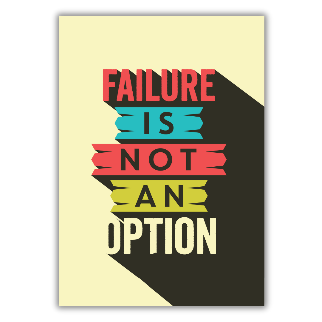 Failure Is Not An Option Poster